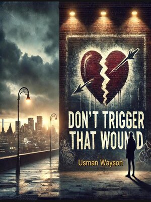 cover image of Don't Trigger That Wound